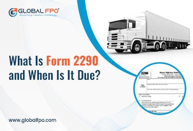 What Is IRS Form 2290 and When Is It Due?